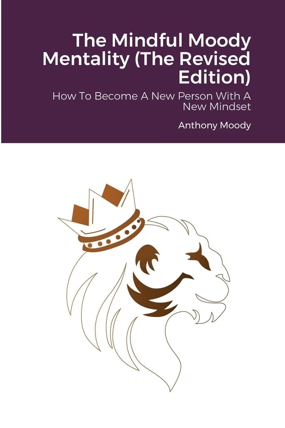 Cover of The Mindful Moody Mentality (The Revised Edition) by Anthony Moody